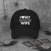 I love my awesome wife Dad hat