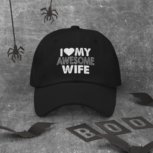 I love my awesome wife Dad hat