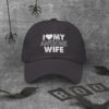 I love my awesome wife Dad hat