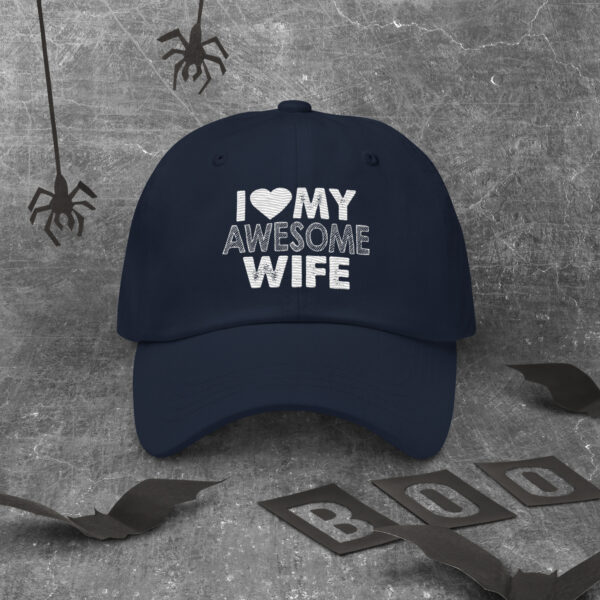 I love my awesome wife Dad hat