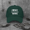 I love my awesome wife Dad hat