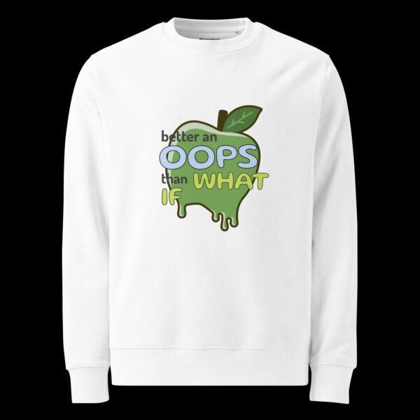 Apple - better an OOPS than What If - eco sweatshirt