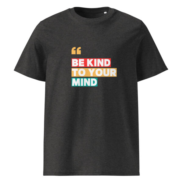 Be Kind To Your Mind organic cotton t-shirt