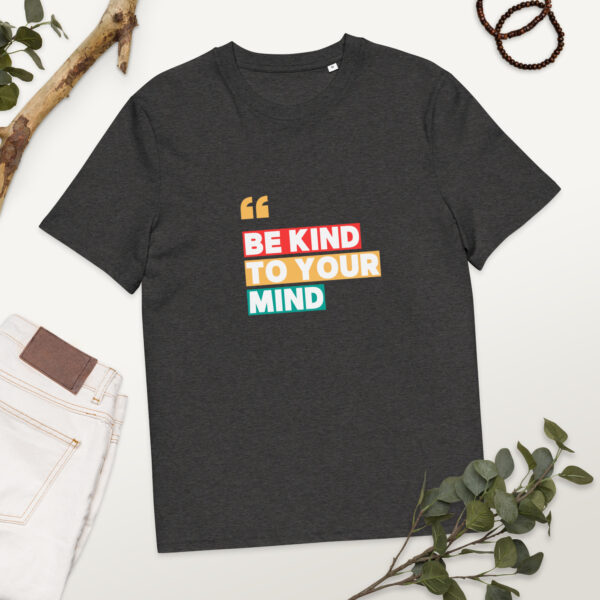 Be Kind To Your Mind organic cotton t-shirt