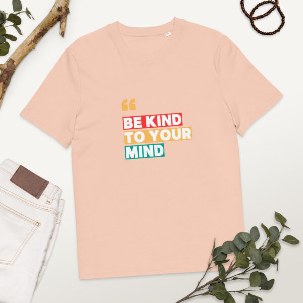 Be Kind To Your Mind organic cotton t-shirt