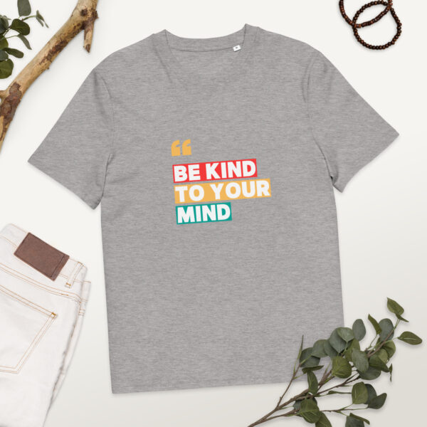 Be Kind To Your Mind organic cotton t-shirt