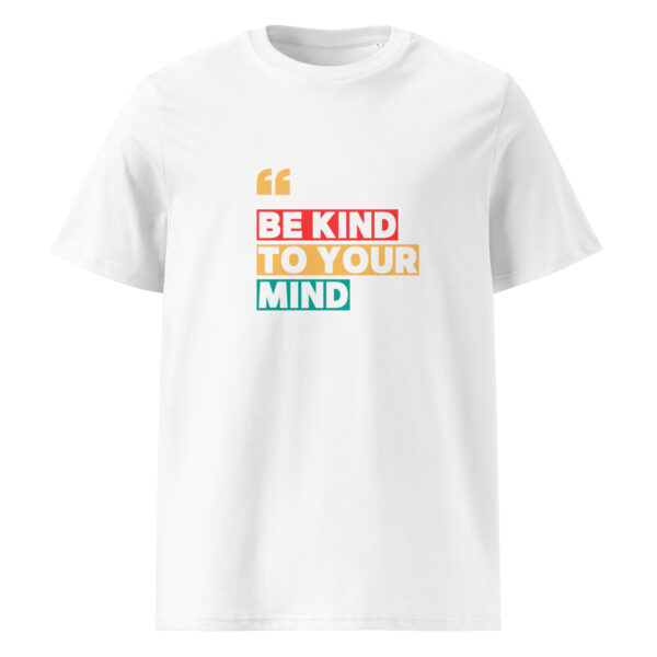 Be Kind To Your Mind organic cotton t-shirt