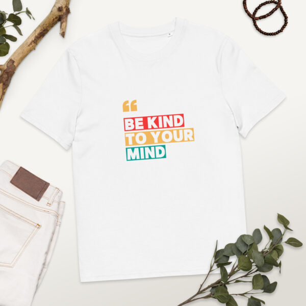 Be Kind To Your Mind organic cotton t-shirt
