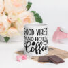 Good Vibes And Hot Coffee White glossy mug